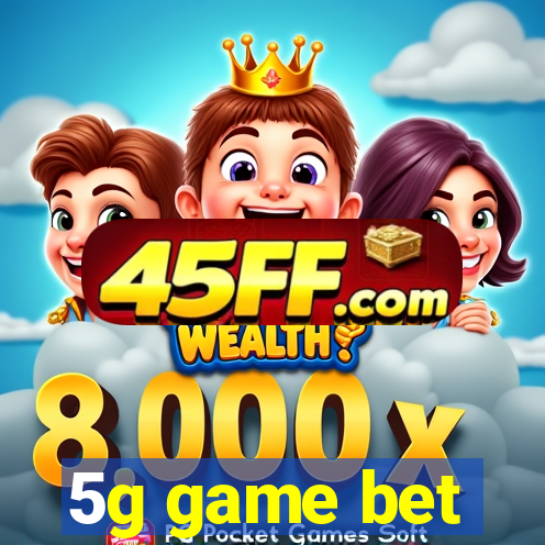 5g game bet